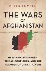 The wars of Afghanistan : Messianic terrorism, tribal conflicts, and the failures of great powers