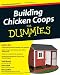 Building Chicken Coops For Dummies