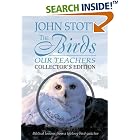 The Birds, Our Teachers by  John Stott