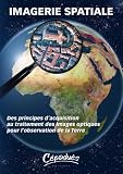 Imagerie spatiale : Des principes d'acquisition au traitement des images optiques pour l'observation de la Terre