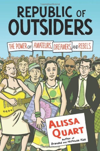 Republic of Outsiders: The Power of Amateurs, Dreamers and Rebels