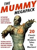 The Mummy Megapack: 20 Modern and Classic Tales