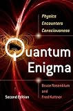 Quantum Enigma : Physics Encounters Consciousness