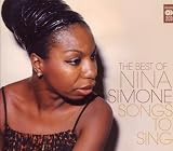 Songs To Sing: The Very Best Of Nina Simone