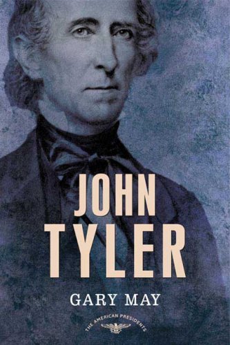 John Tyler: The American Presidents Series: The 10th President, 1841-1845 (The American Presidents)