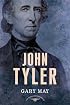John Tyler: The American Presidents Series: The 10th President, 1841-1845 (The American Presidents)