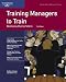 Crisp: Training Managers to Train, Third Edition: Developing Diverse Talents (Crisp Fifty-Minute Books)