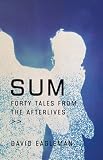 Sum: Forty Tales from the Afterlives