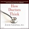 How Doctors Think