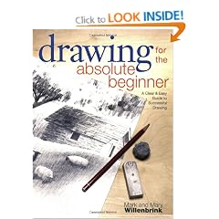 Drawing for the Absolute Beginner: A Clear & Easy Guide to Successful Drawing