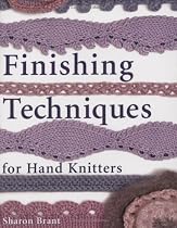 Finishing Techniques for Handknitters: Improve the Look and Fit of Every Design