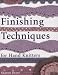 Finishing Techniques for Handknitters: Improve the Look and Fit of Every Design