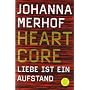 Heartcore - Liebe ist ein Aufstand von Johanna Merhof