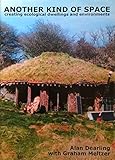 Another kind of space : creating ecological dwellings and environments