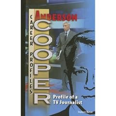 Anderson Cooper: Profile of a TV Journalist (Career Profiles)