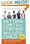 Setting Limits with Your Strong-Willed Child, Revised and Expanded 2nd Edition: Eliminating Conflict by Establishing CLEAR, Firm, and Respectful Boundaries