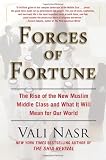 Forces of Fortune: The Rise of the New Muslim Middle Class and What It Will Mean for Our World