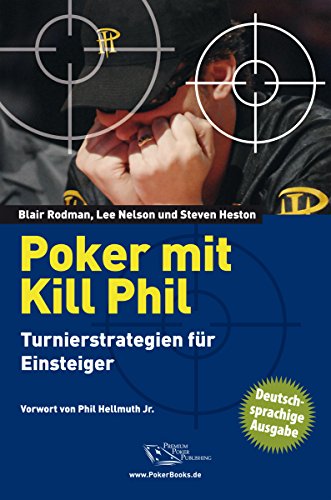 Poker mit Kill Phil: Turnierstrategien für Einsteiger (German Edition)