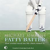 Fatty Batter: How Cricket Saved My Life (Then Ruined It) | [Michael Simkins]