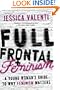 Full Frontal Feminism: A Young Woman's Guide to Why Feminism Matters
