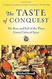 The Taste of Conquest: The Rise and Fall of the Three Great Cities of Spice