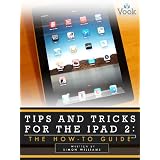 Tips and Tricks for the iPad 2: The How-To Guide