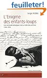 L'Enigme des Enfants-Loups : Une certitude biologique mais un d�ni des archives, 1304-1954