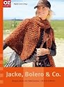 Jacke, Bolero & Co: Designer-Mode zum Selbermachen - Stricken & H&auml;keln
