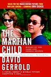 The Martian Child: A Novel About A Single Father Adopting A Son