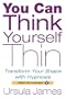 You Can Think Yourself Thin: Transform Your Shape with Hypnosis