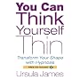 You Can Think Yourself Thin: Transform Your Shape with Hypnosis