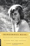 Dangerous Muse: The Life Of Lady Caroline Blackwood