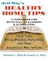 Jeff May's Healthy Home Tips: A Workbook for Detecting, Diagnosing, and Eliminating Pesky Pests, Stinky Stenches, Musty Mold, and Other Aggravating Home Problems