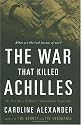 The War That Killed Achilles: The True Story of Homer's Iliad and the Trojan War