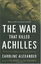 The War That Killed Achilles: The True Story of Homer's Iliad and the Trojan War