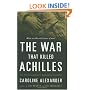 The War That Killed Achilles: The True Story of Homer's Iliad and the Trojan War