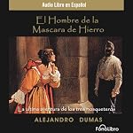 El Hombre de la Mascara de Hierro [The Man in the Iron Mask] (Dramatized) | Alexandre Dumas