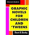 A Librarian's Guide to Graphic Novels for Children and Tweens by  David S. Serchay