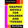 The Librarian's Guide to Graphic Novels for Children and Tweens
