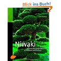 Niwaki: Japanische Gartenb�ume schneiden und formen