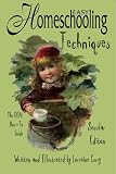 Easy Homeschooling Techniques General Edition: The Real How-To Guide