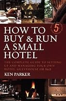 How to Buy and Run a Small Hotel How to Buy and Run a Small Hotel