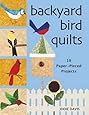 Backyard Bird Quilts: 18 Paper-Pieced Projects