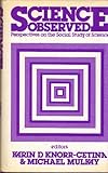 Science observed : perspectives on the social study of science