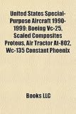 United States Special-Purpose Aircraft 1990-1999: Boeing VC-25, Scaled Composites Proteus, Air Tractor At-802, Wc-135 Constant Phoenix-