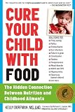 Cure Your Child with Food: The Hidden Connection Between Nutrition and Childhood Ailments