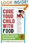 Cure Your Child with Food: The Hidden Connection Between Nutrition and Childhood Ailments