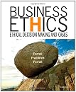 Business Ethics: Ethical Decision Making and Cases