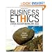 Business Ethics: Ethical Decision Making and Cases