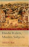 Hindu Rulers, Muslim Subjects: Islam, Community and the History of Kashmir